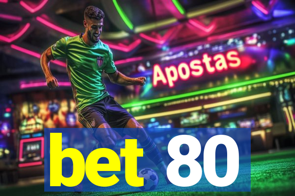 bet 80